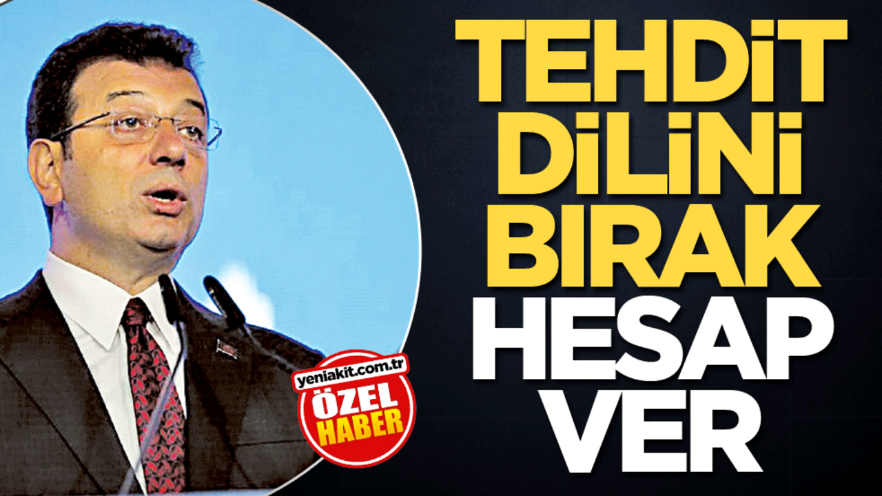 Tehdit dilini bırak hesap ver