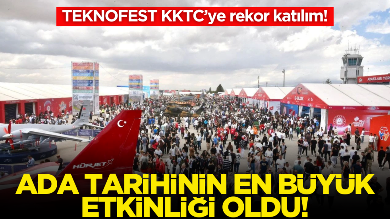 TEKNOFEST KKTC’ye rekor katılım! Ada tarihinin en büyük etkinliği oldu