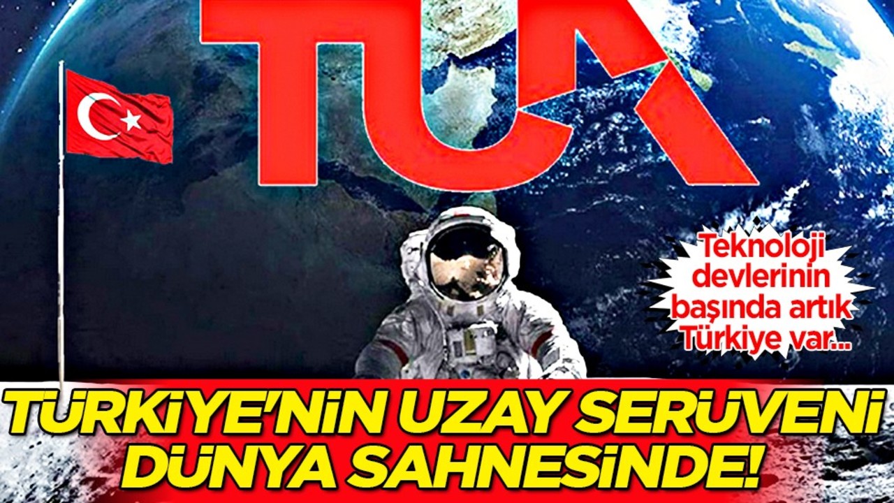Teknoloji devi Türkiye Uzay Ajansı (TUA), 6 yaşında: Uzayda geleceği modernize ediyor!