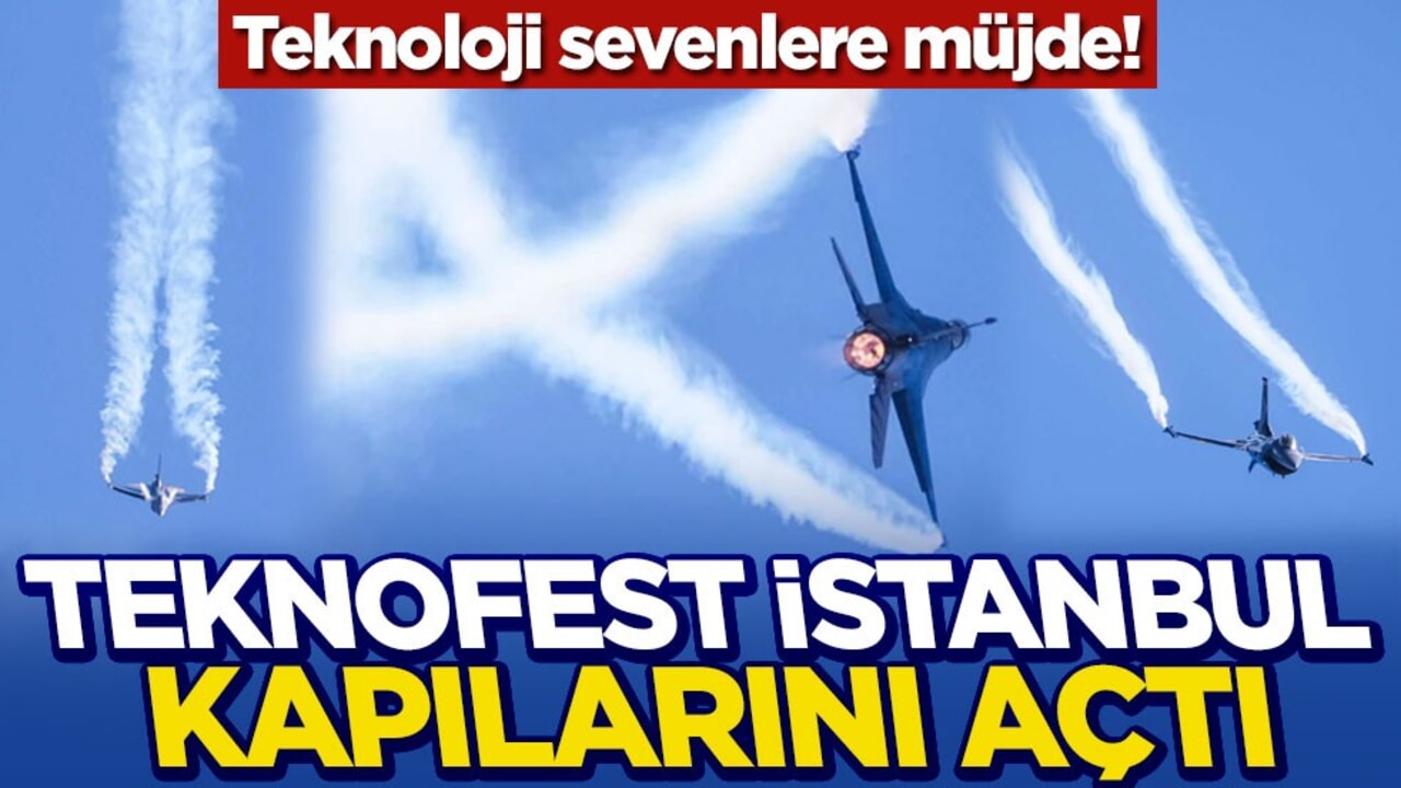 Tekonoloji sevenlere müjde! TEKNOFEST İstanbul kapılarını açtı
