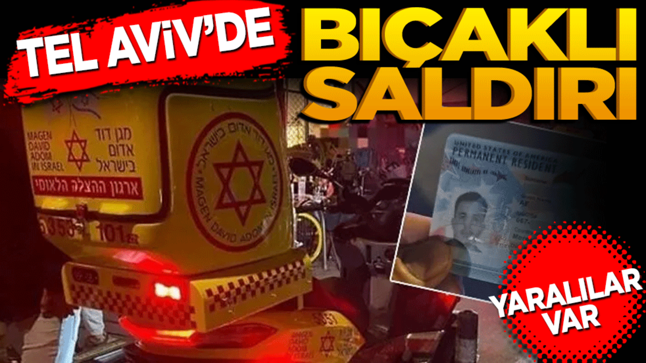 Tel Aviv'de bıçaklı saldırı! 4 kişi yaralandı