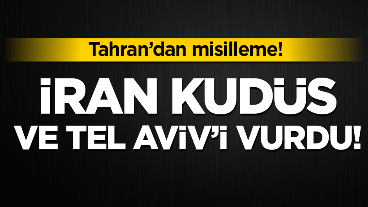 Tahran'dan misilleme: İran Kudüs ve Tel Aviv'i vurdu!