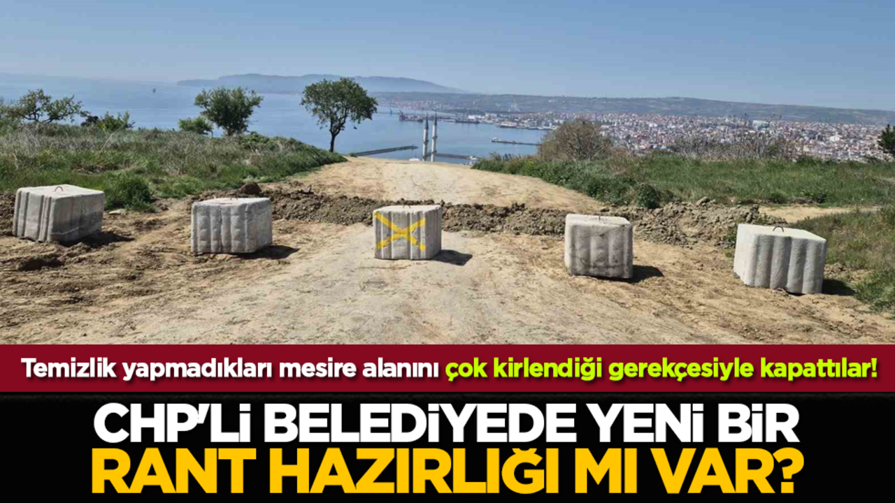 Temizlik yapmadıkları mesire alanını çok kirlendiği gerekçesiyle kapattılar! CHP'li belediyeden yeni bir rant hazırlığı mı var?