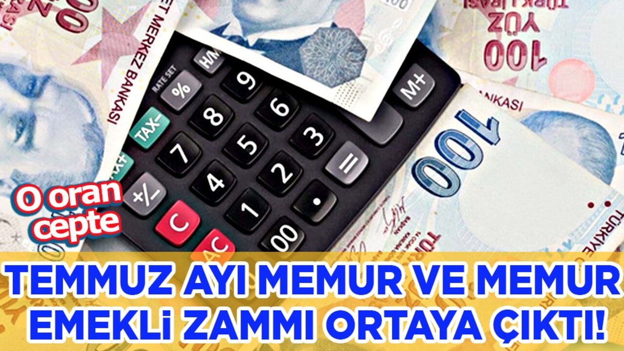 Temmuz ayı memur ve memur emekli zammı ortaya çıktı! Emekliler, o oran cepte