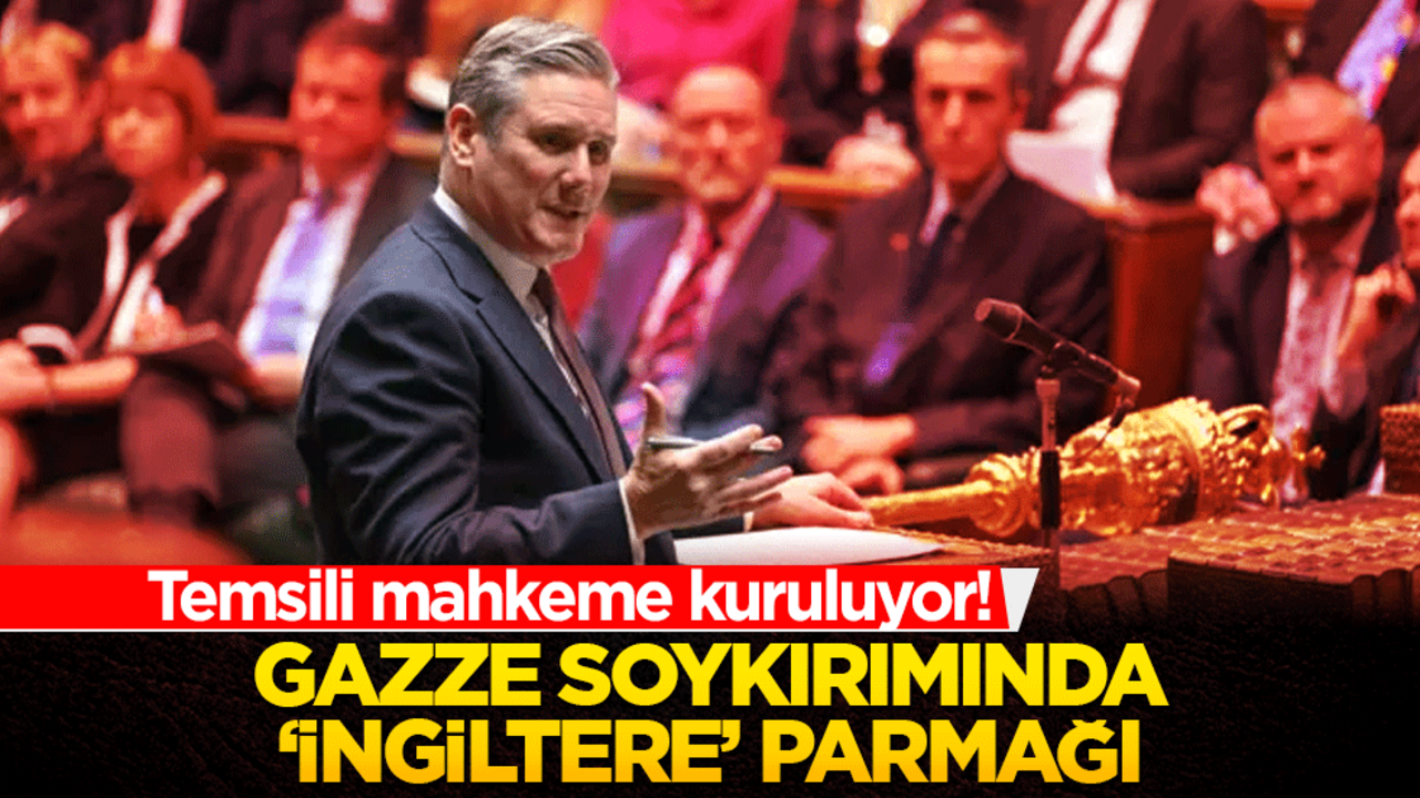 Temsili mahkeme kuruluyor! Gazze soykırımında ‘İngiltere’ parmağı