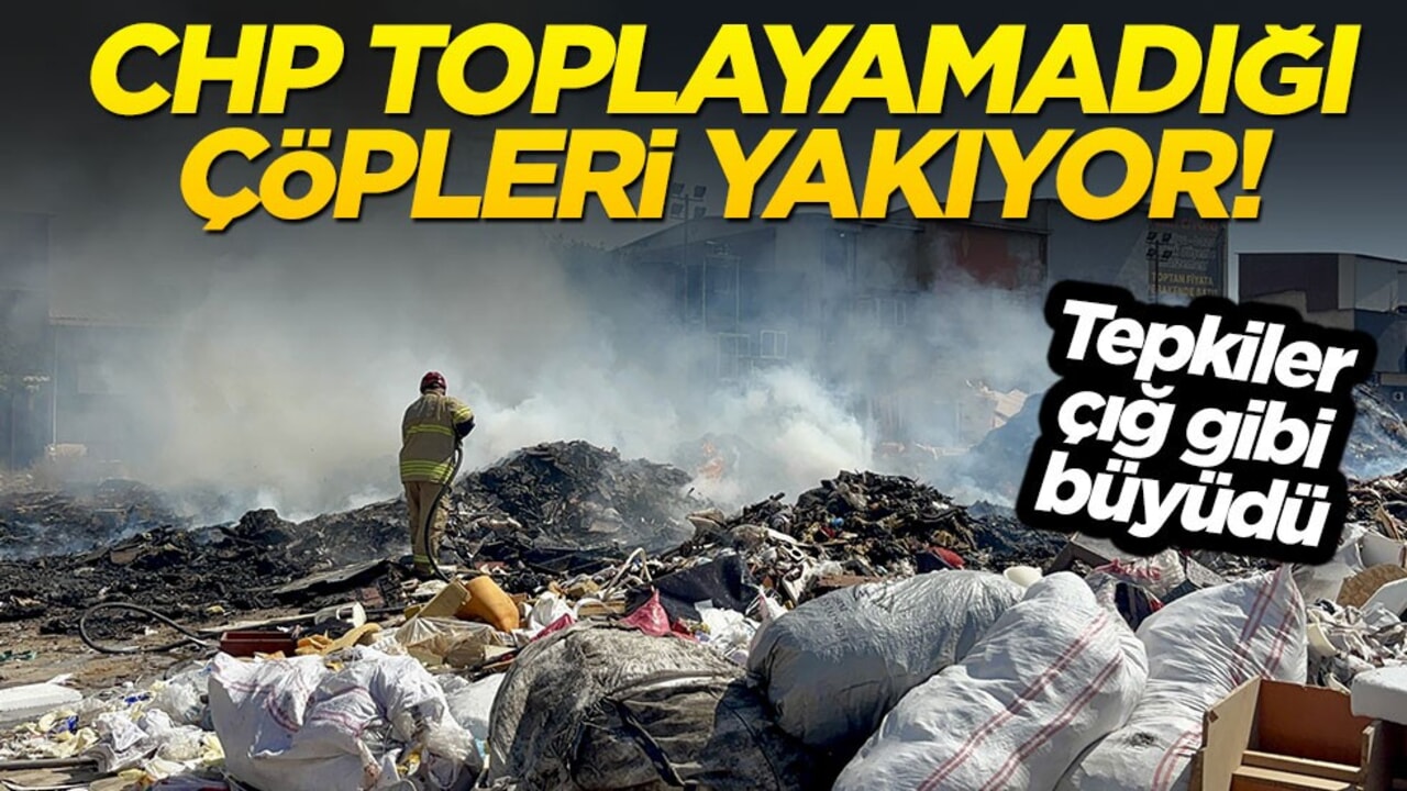 Tepkiler çığ gibi büyüdü! CHP toplayamadığı çöpleri yakıyor