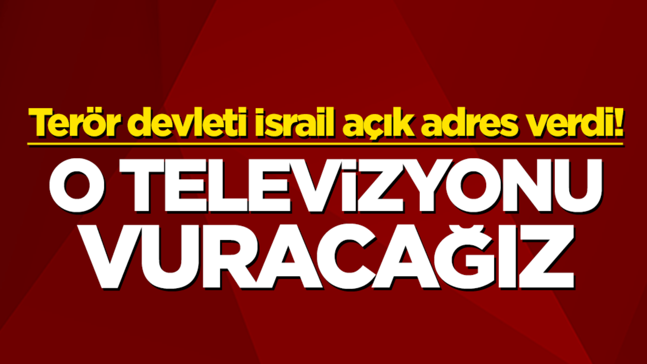 Terör devleti İsrail açık adres verdi! O televizyonu vuracağız