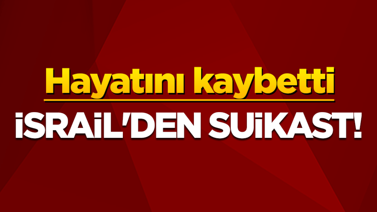Terör devleti İsrail'den suikast! Hayatını kaybetti