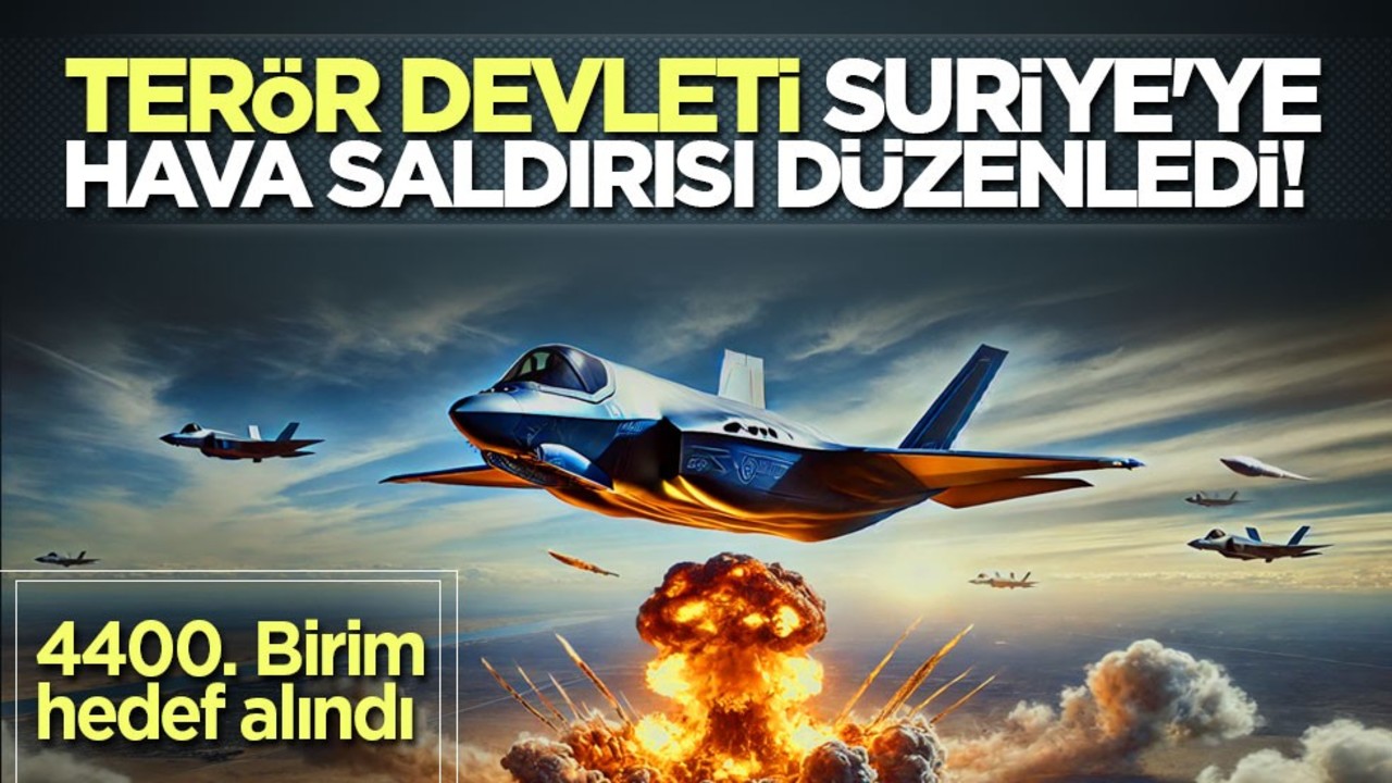 Terör devleti Suriye'ye hava saldırısı düzenledi!