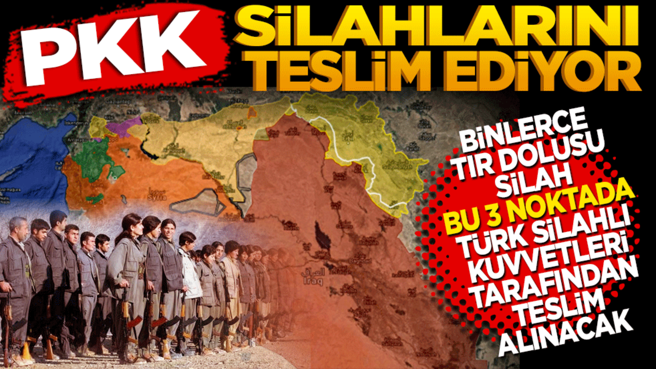 Terör örgütü PKK silahları bu 3 NOKTADA Türk Silahlı Kuvvetleri’ne teslim edecek