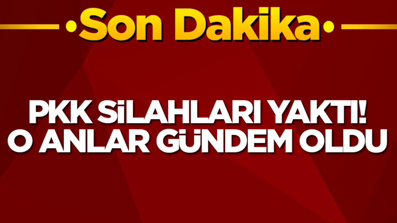  Terör örgütü PKK silahlarını yaktı! O anlar gündem oldu