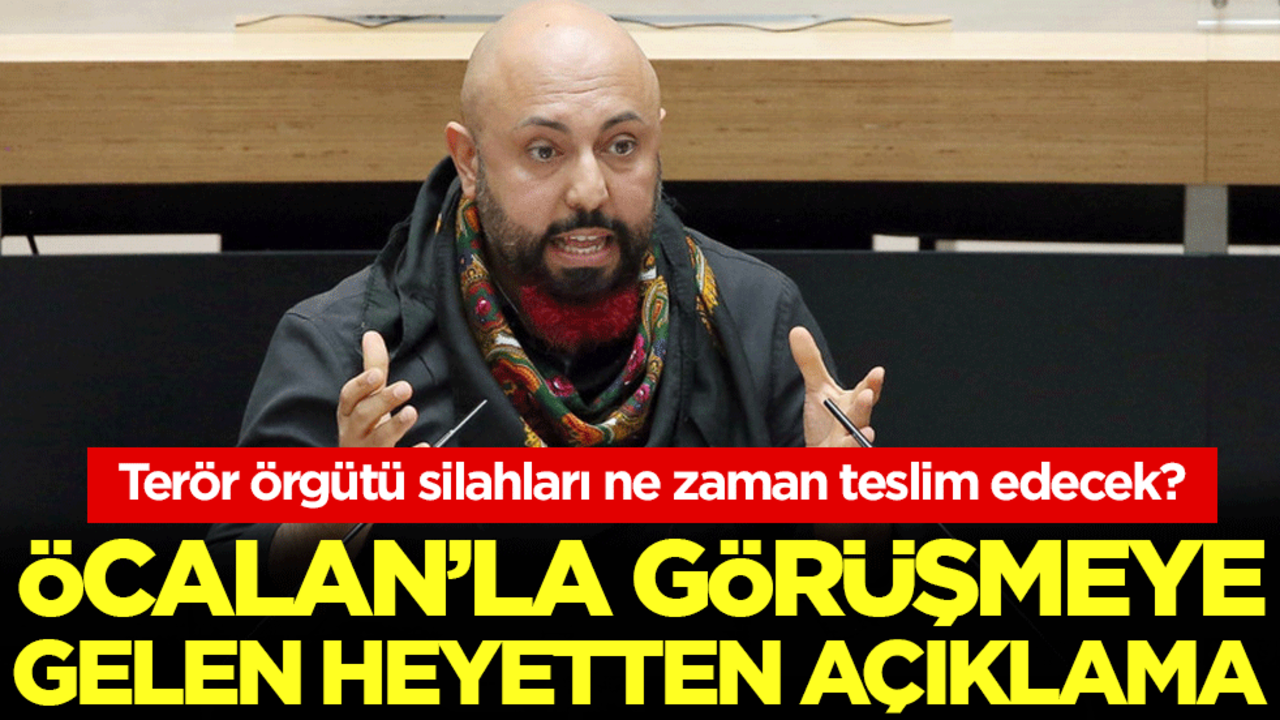 Terör örgütü silahları ne zaman teslim edecek? Öcalan'la görüşmeye gelen heyetten açıklama!