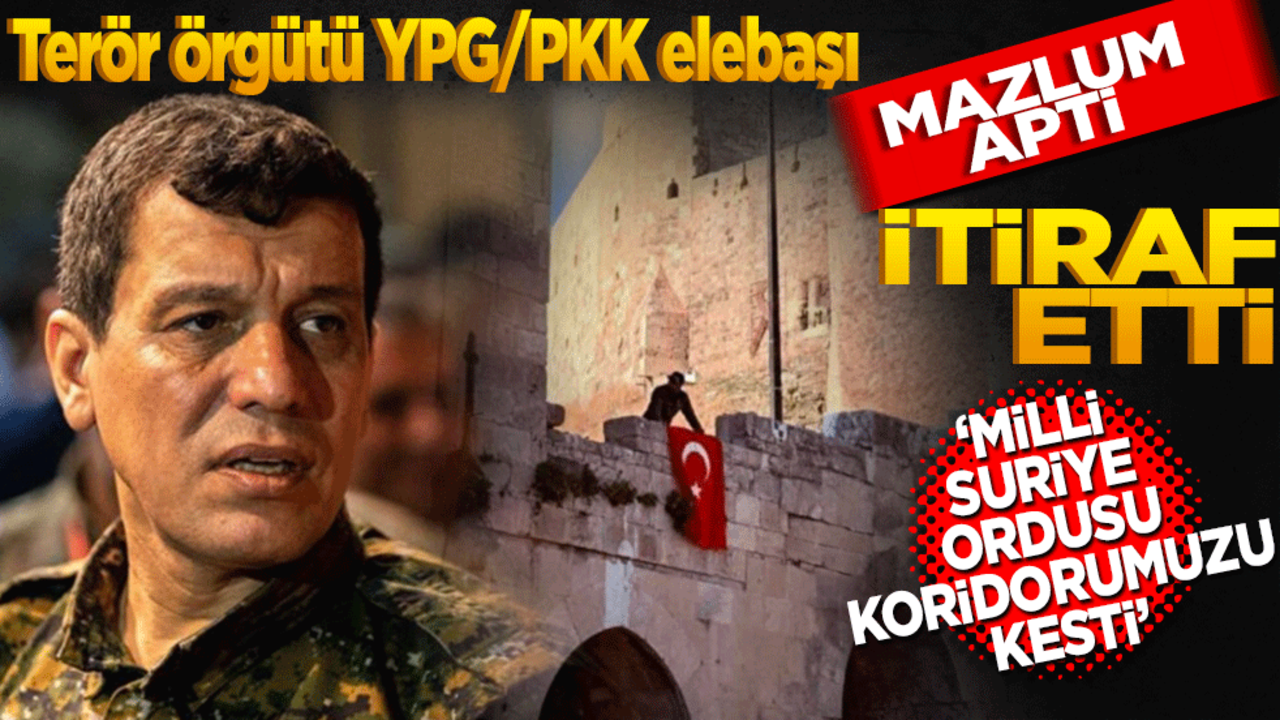 Terör örgütü YPG/PKK elebaşı Mazlum Abdi itiraf etti! "Milli Suriye Ordusu koridorumuzu kesti"