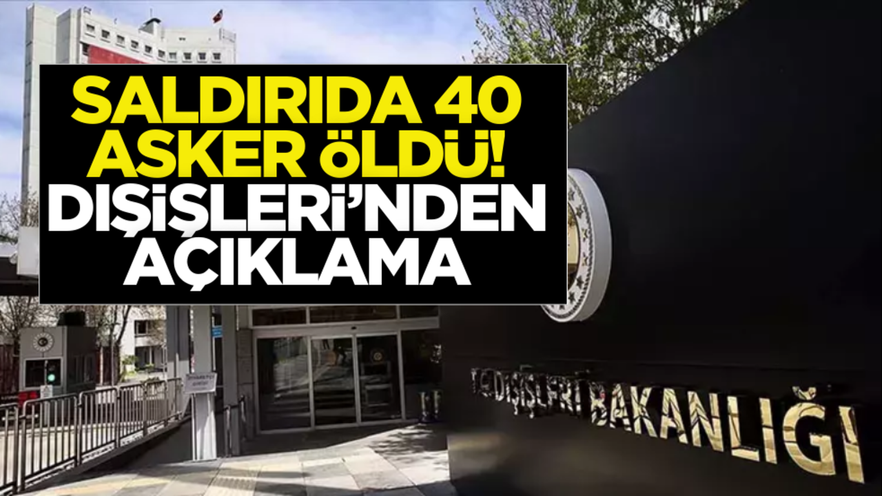 Terör saldırısında 40 asker öldü! Dışişleri Bakanlığından açıklama