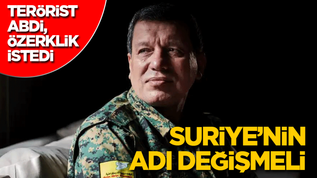 Terörist Abdi: Suriye'nin adı değişmeli