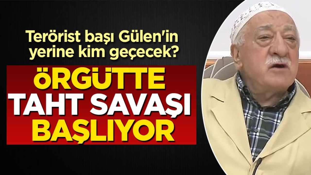 Terörist başı Gülen'in yerine kim geçecek? Örgütte taht savaşı başlıyor