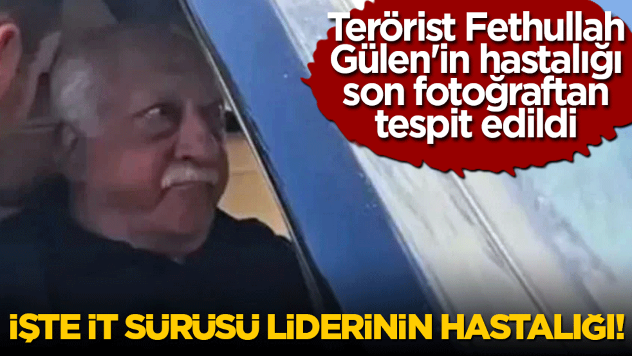 Terörist Fethullah Gülen'in hastalığı son fotoğraftan tespit edildi