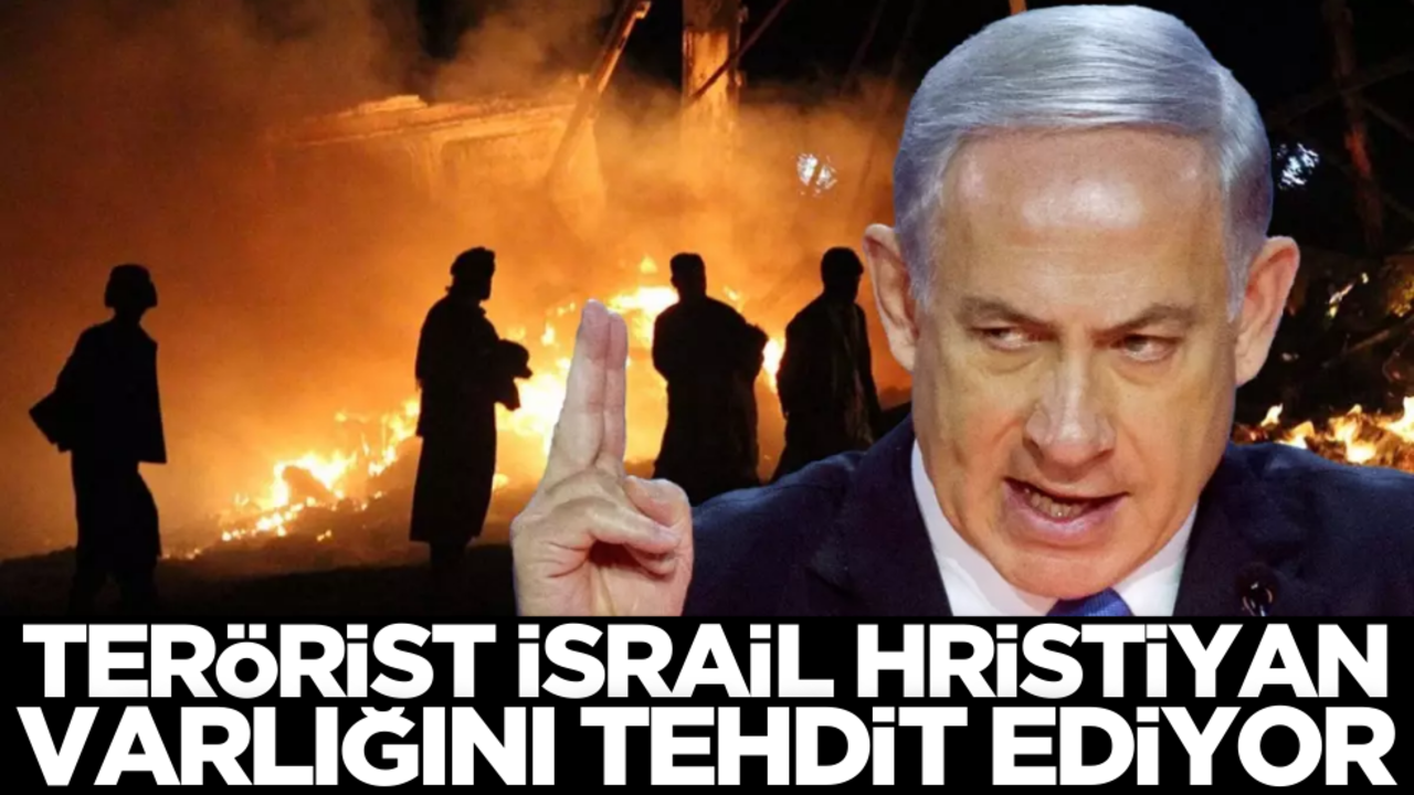 Terörist İsrail Hristiyan varlığını tehdit ediyor