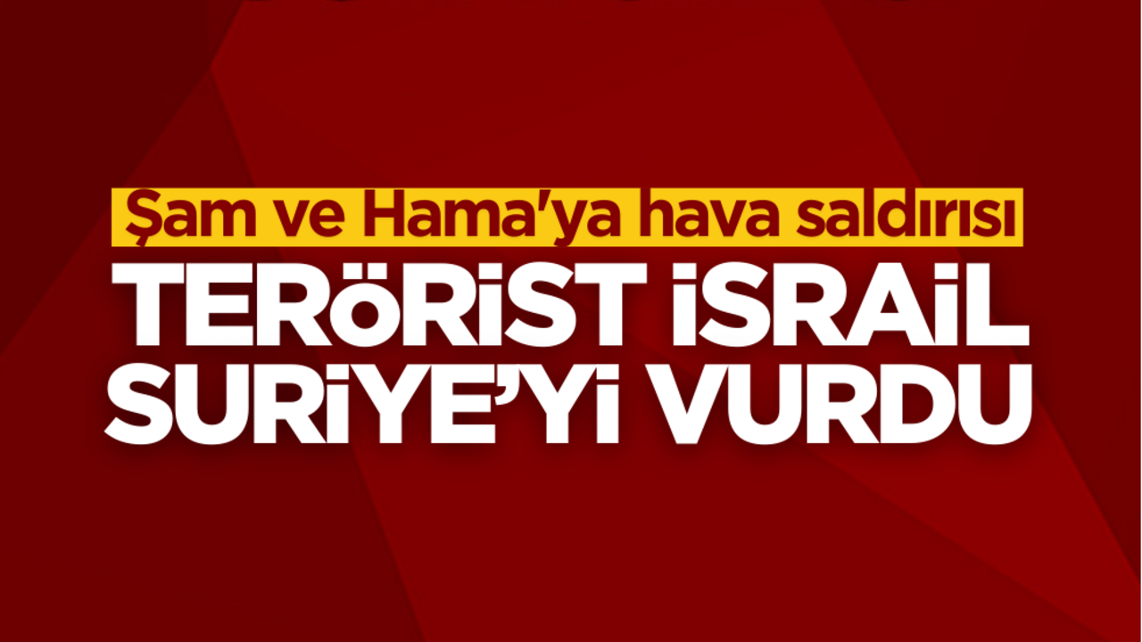 Terörist İsrail, Suriye’yi vurdu