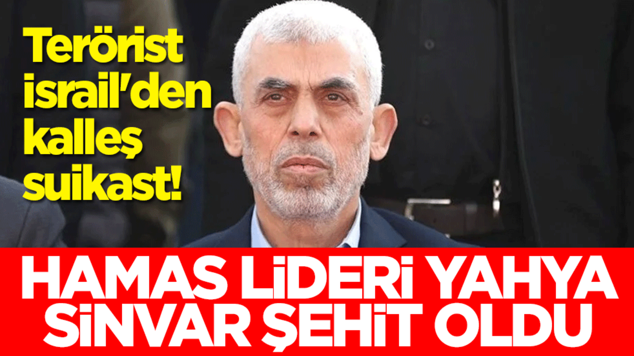 Terörist İsrail'den kalleş suikast! Hamas lideri Yahya Sinvar şehit oldu