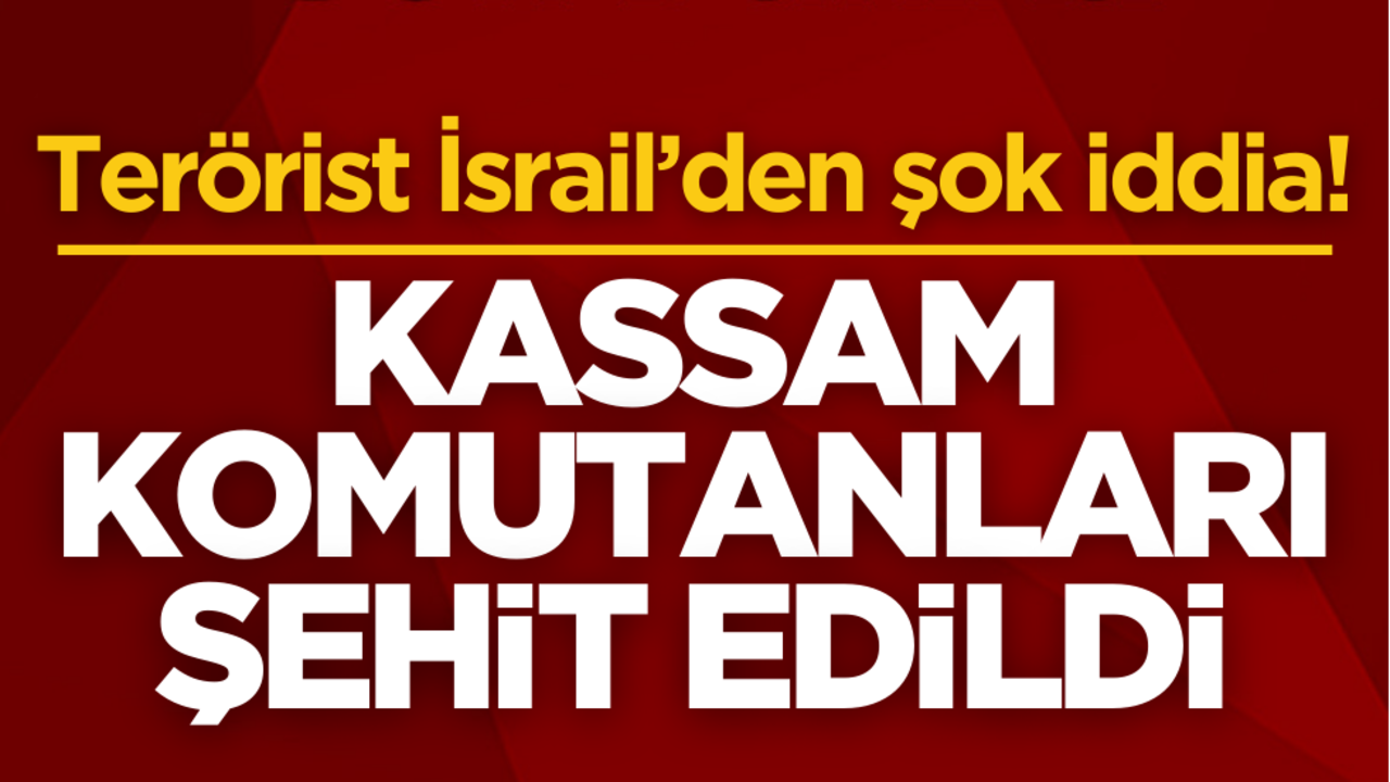 Terörist İsrail’den şok iddia! Kassam komutanları şehit edildi