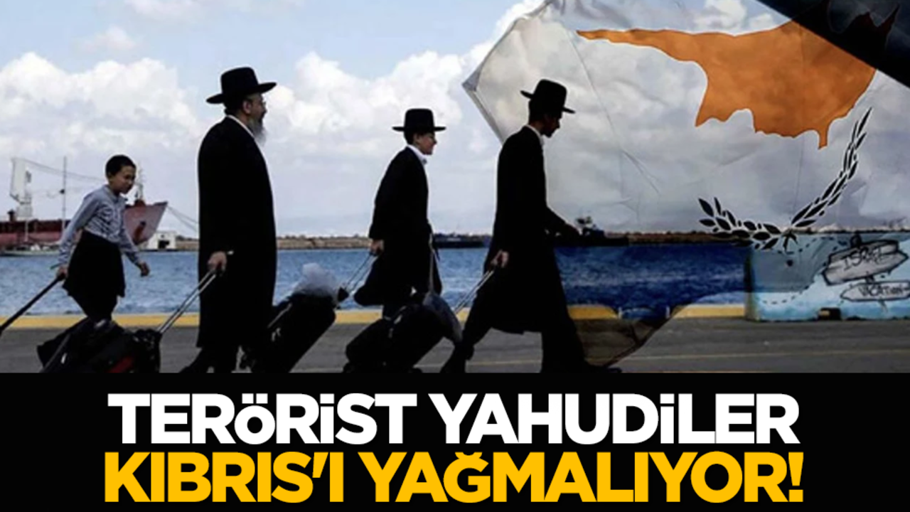 Terörist Yahudiler Kıbrıs'ı yağmalıyor!