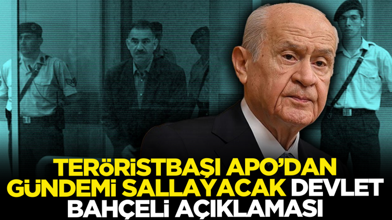 Teröristbaşı Apo’dan ortalığı sallayacak Devlet Bahçeli açıklaması