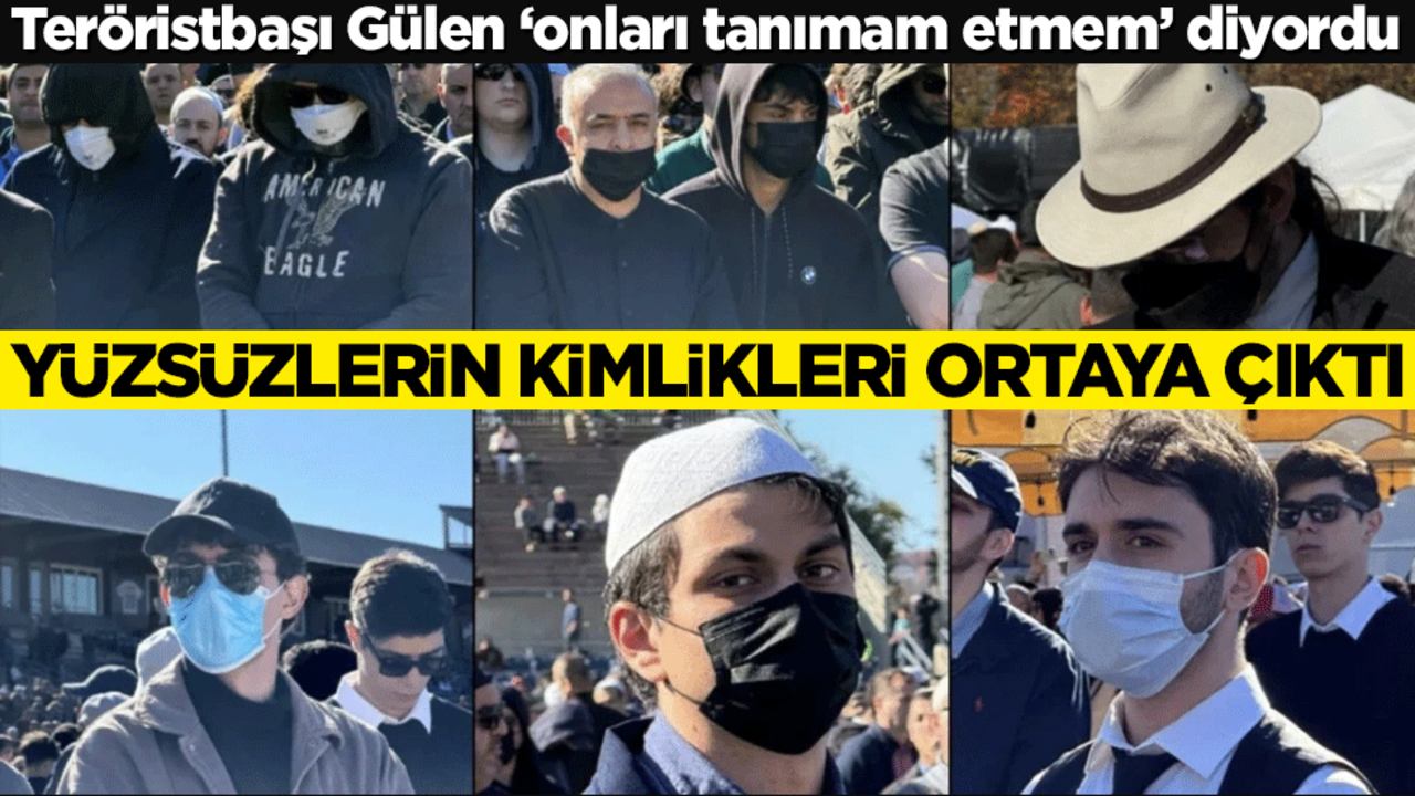 Teröristbaşı Gülen ‘onları tanımam etmem’ diyordu! Yüzsüzlerin kimlikleri ortaya çıktı