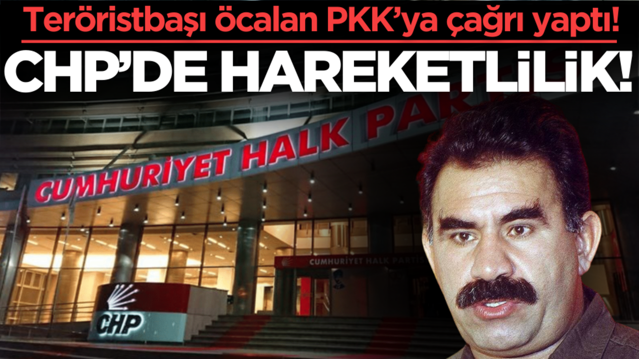 Teröristbaşı Öcalan PKK’ya çağrı yaptı! CHP Genel Merkezinde hareketlilik