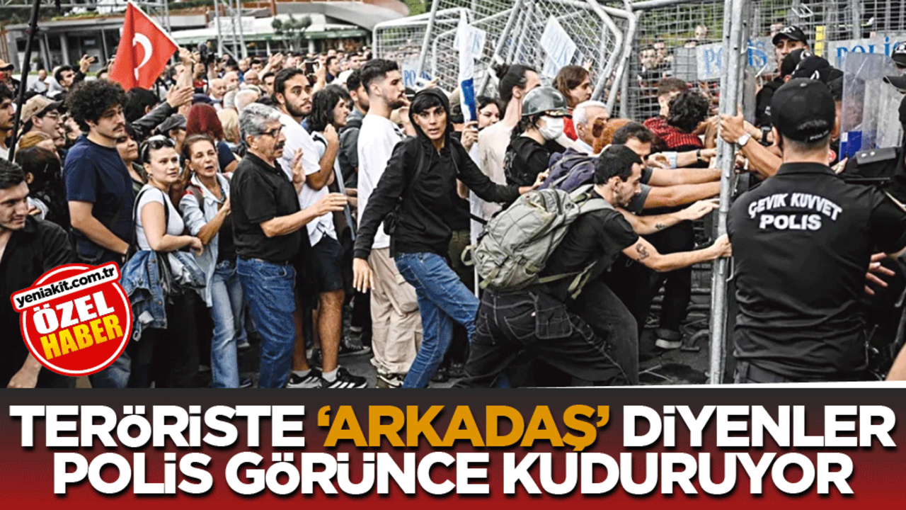 Teröriste ‘arkadaş’ diyenler polis görünce kuduruyorlar