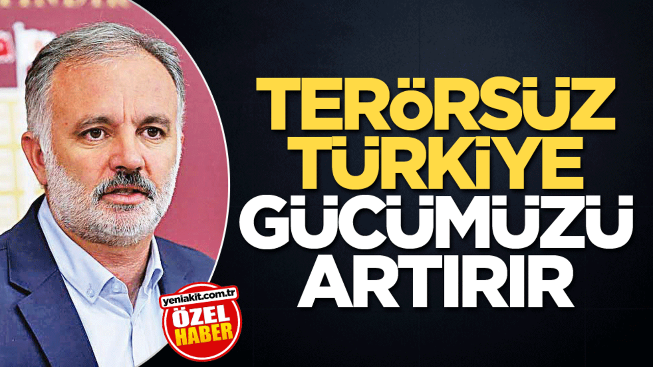Terörsüz Türkiye gücümüzü artırır