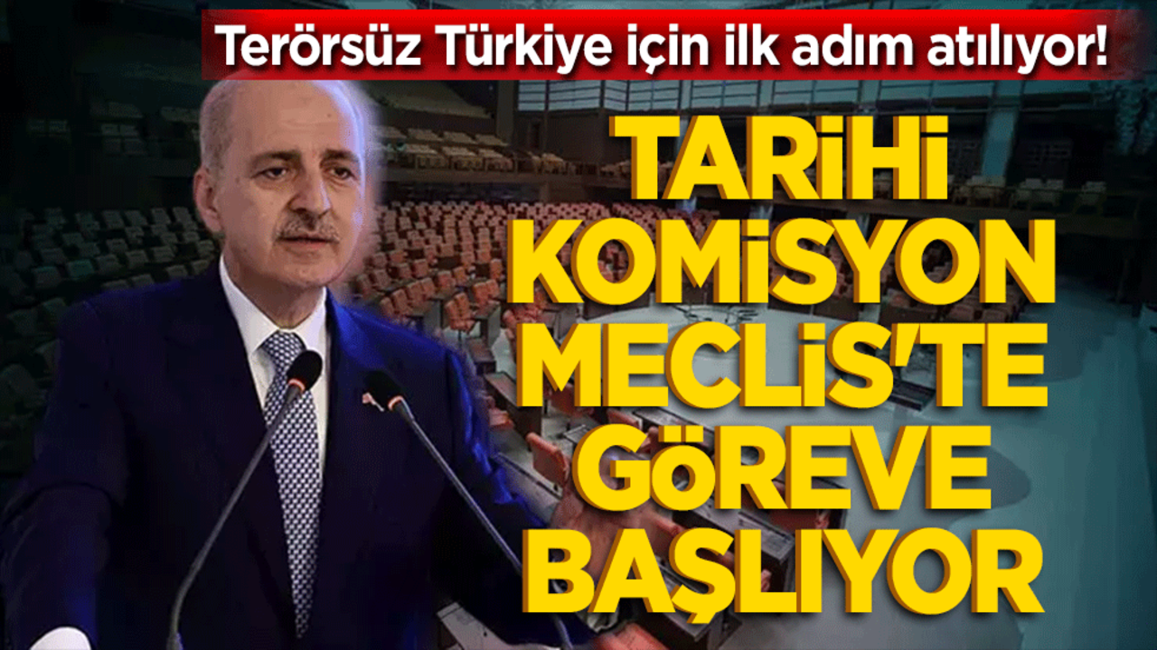 Terörsüz Türkiye için ilk adım atılıyor! Meclis'te tarihi komisyon göreve başlıyor