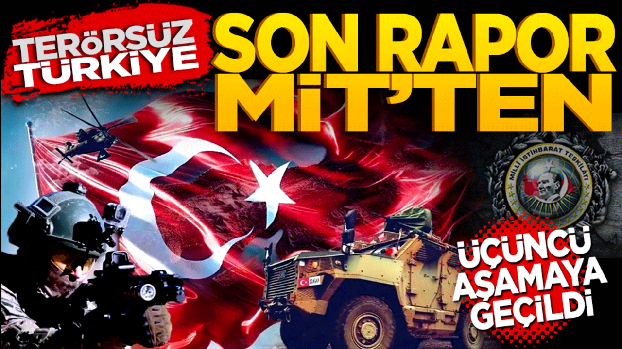 Terörsüz Türkiye! Son rapor MİT'ten… Üçüncü aşamaya geçildi
