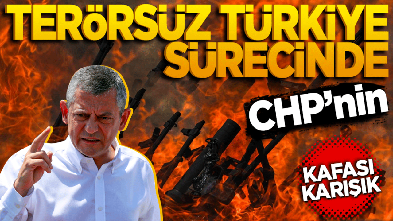Terörsüz Türkiye sürecinde CHP’nin kafası karışık