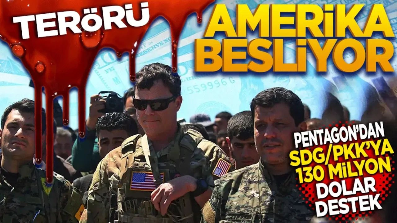 Terörü ABD besliyor! Pentagon'dan PKK/SDG terör örgütüne 130 milyon dolar destek