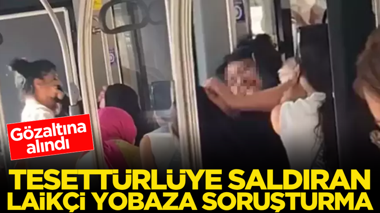 Tesettürlüye saldıran laikçi yobaza soruşturma! Gözaltına alındı