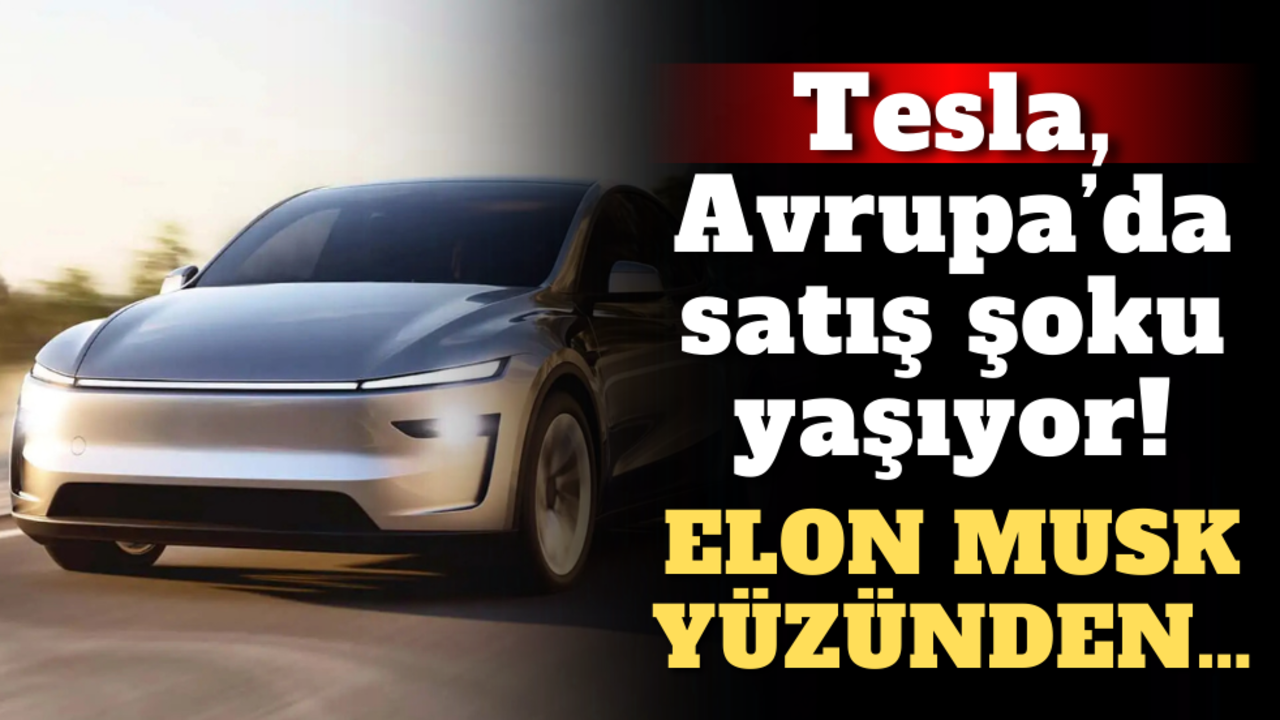 Tesla, Avrupa’da satış şoku yaşıyor: Elon Musk yüzünden…