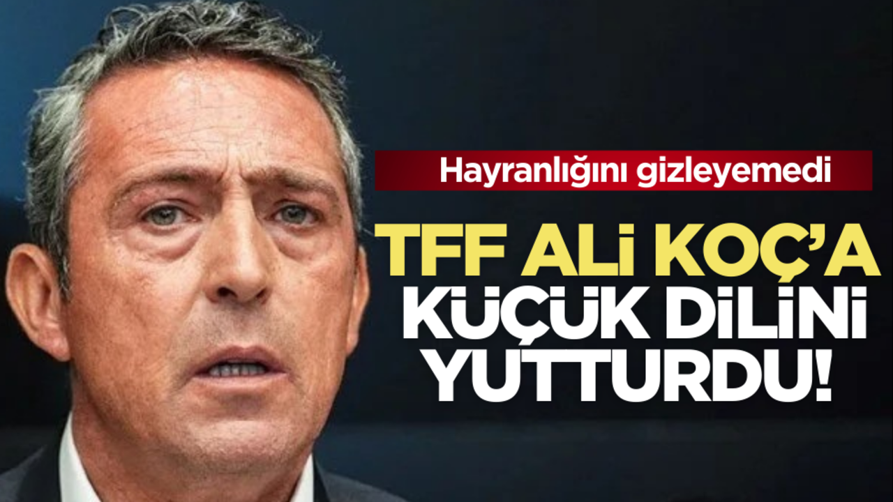 TFF Ali Koç’a küçük dilini yutturdu!