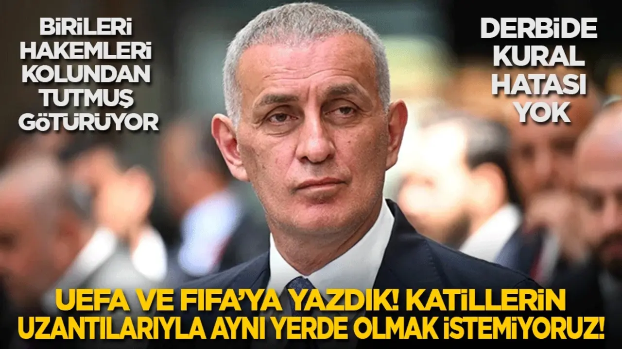 TFF Başkanı Hacıosmanoğlu: UEFA ve FIFA’ya yazdık! Katillerin uzantılarıyla aynı yerde olmak istemiyoruz!