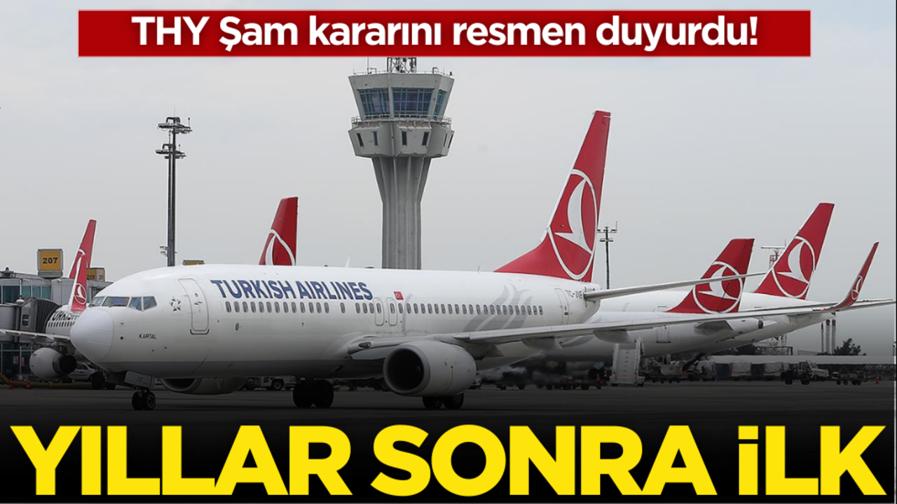THY Şam kararını duyurdu! Yıllar sonra ilk olacak