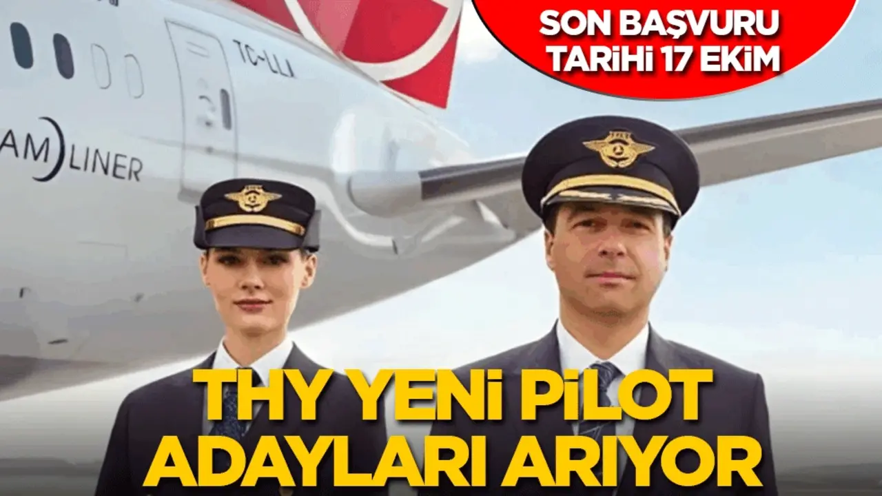 THY yeni pilot adayları arıyor: Son başvuru tarihi 17 Ekim