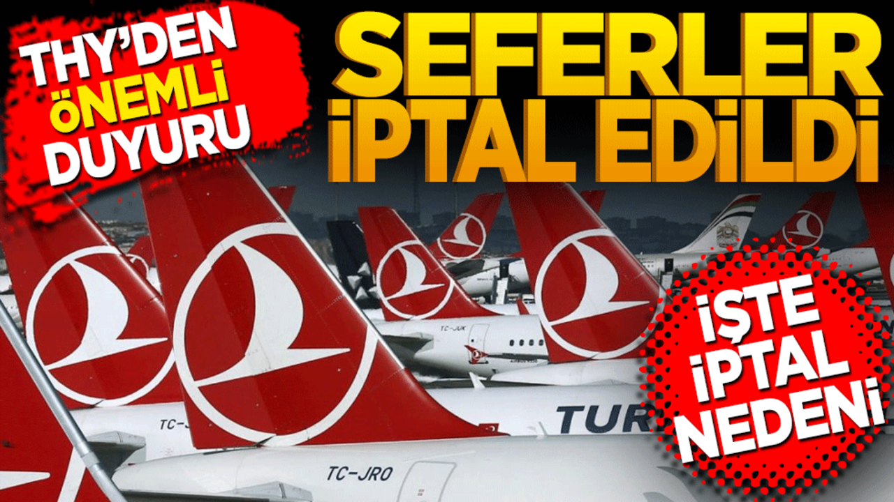 THY’dan önemli duyuru! Seferler iptal edildi