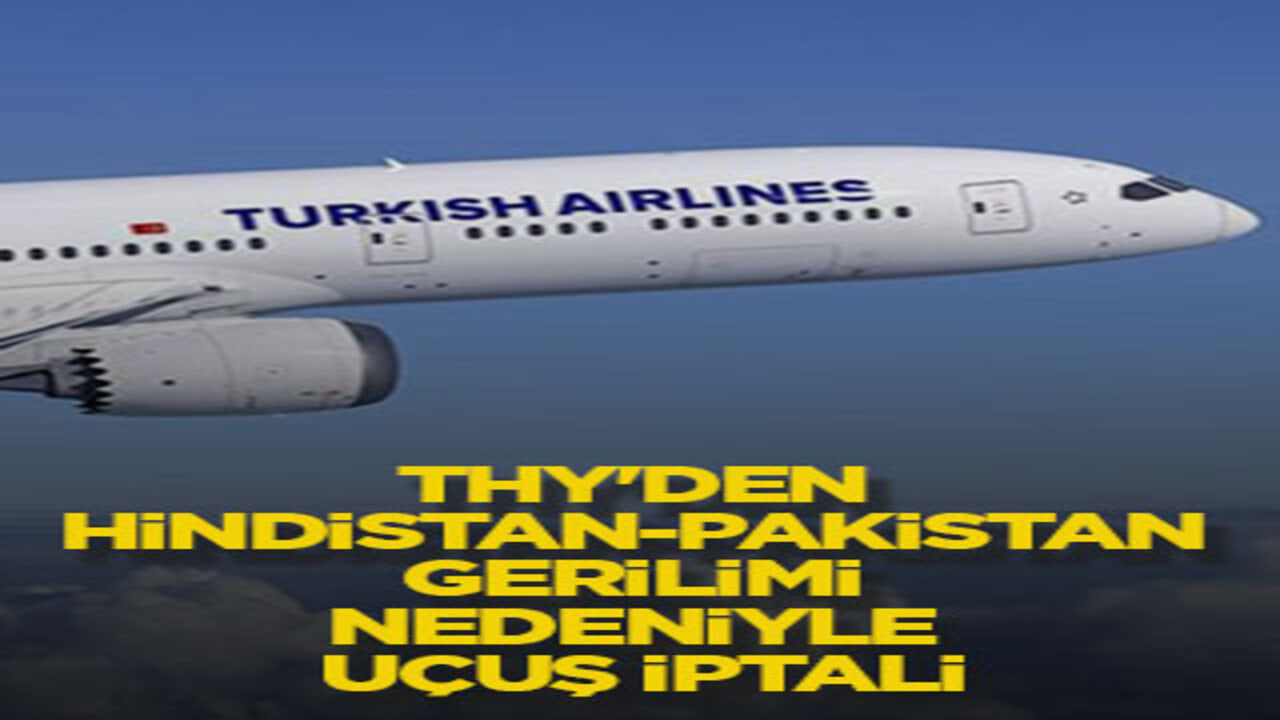 THY'den Hindistan-Pakistan gerilimi nedeniyle uçuş iptali