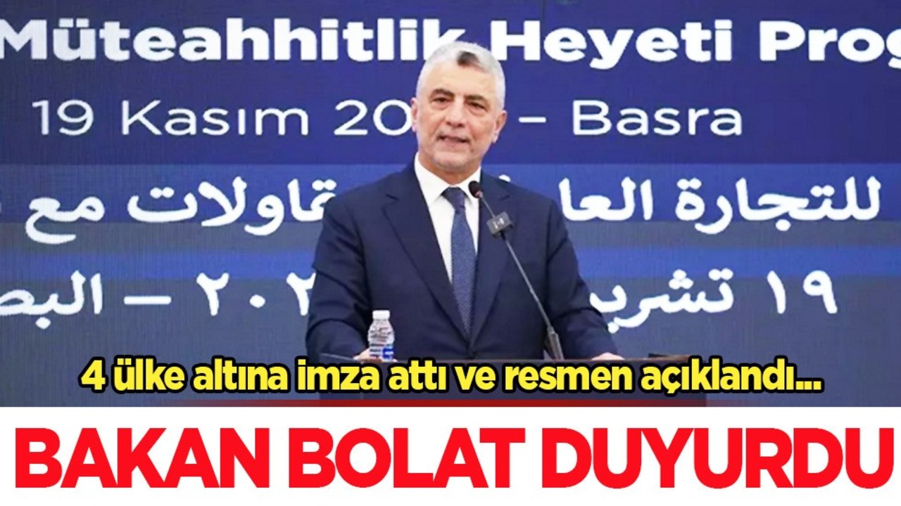 Ticaret Bakanı Bolat: Irak'tan Türkiye'ye paylaşım! Hedef 30 milyar dolar! 4 ülke altına imza attı!