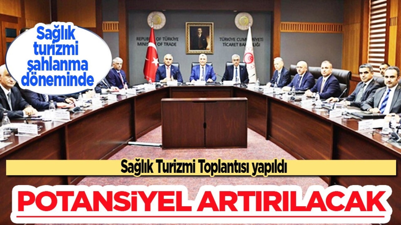 Sağlık Turizminin yeniden yapılandırılması toplantısı gerçekleştirildi!