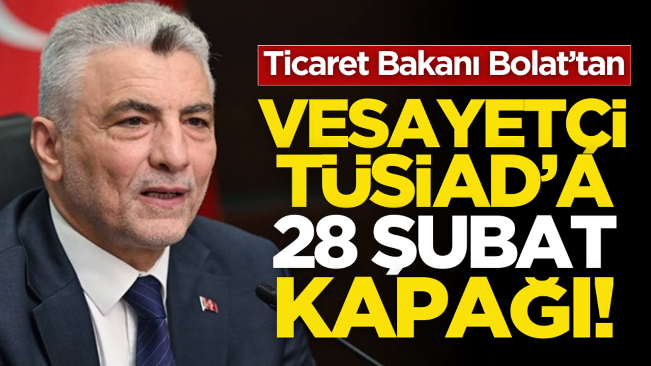 Ticaret Bakanı Ömer Bolat’tan TÜSİAD’a sert tepki: ‘28 Şubat günlerini hatırlatan bir çıkış’