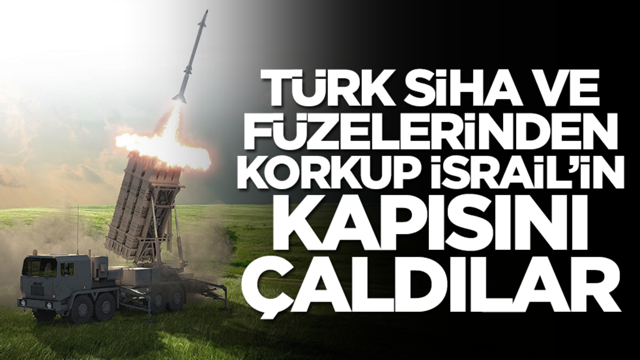 Tir tir titriyorlar! Türk İHA ve füzelerinden korkup İsrail'in kapısını çaldılar