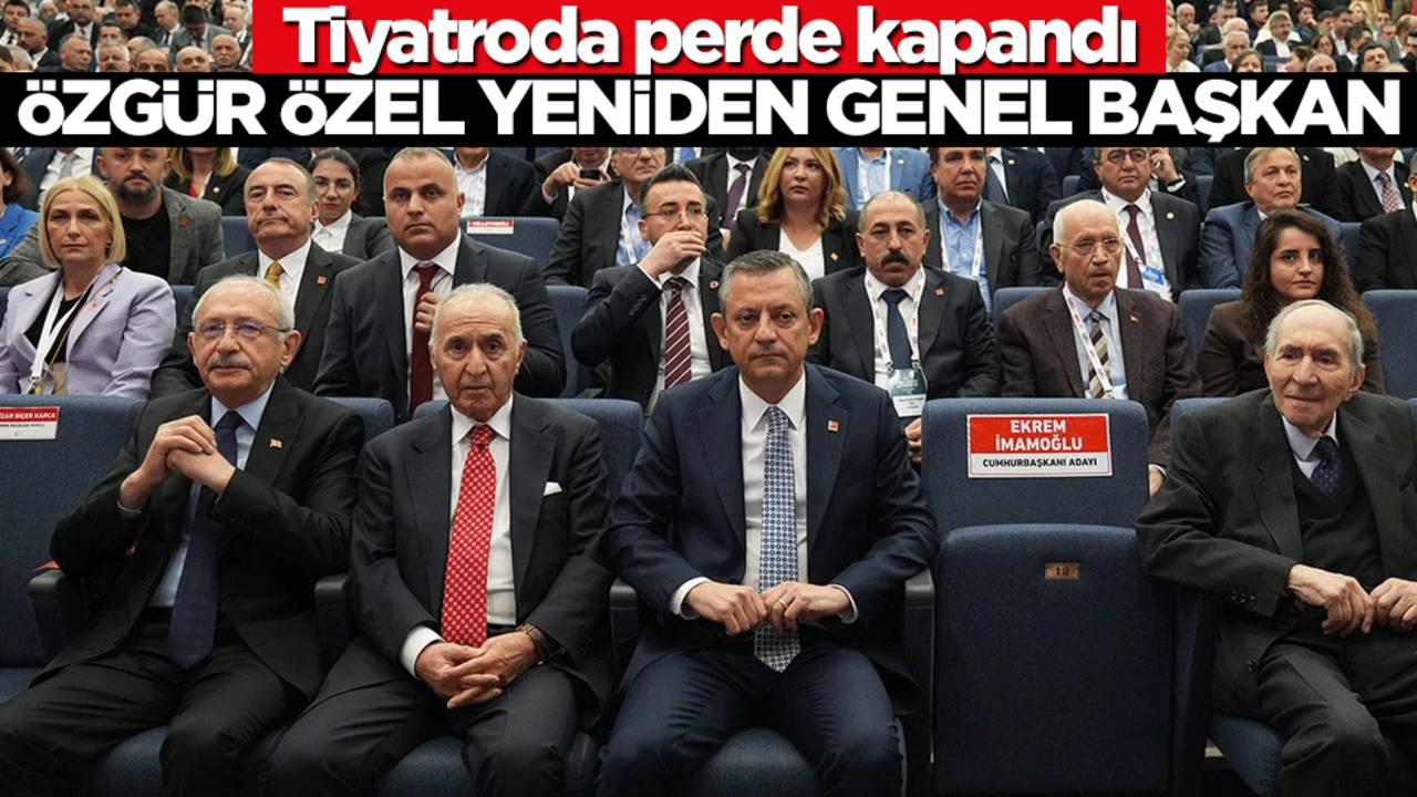 Tiyatroda perde kapandı! Özgür Özel yeniden genel başkan