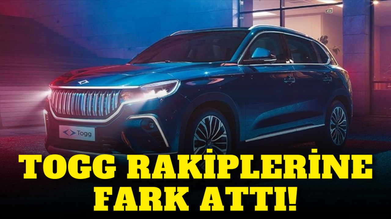 Togg rakiplerine fark attı!