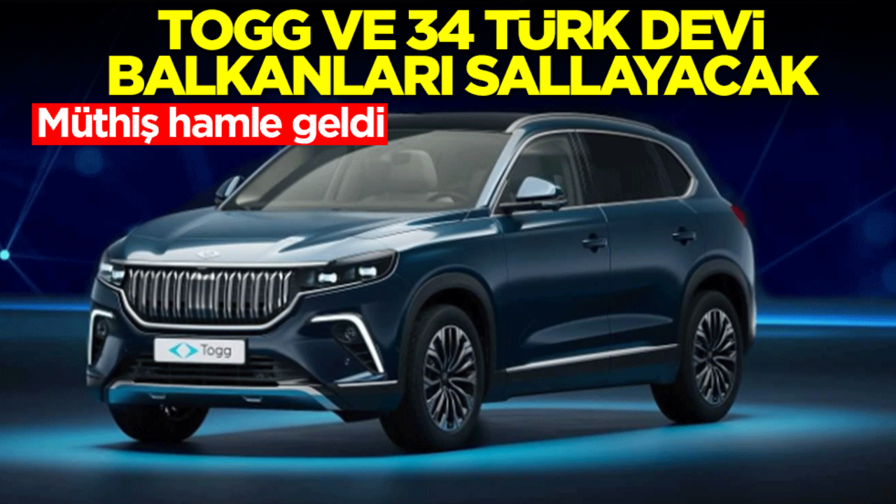 TOGG ve 34 Türk devi Balkanları sallayacak! Müthiş hamle geldi